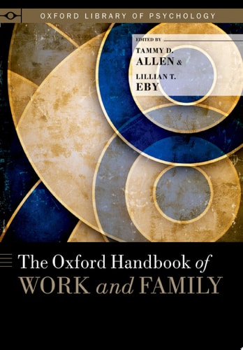 The Oxford Handbook of Work and Family (Oxford Library of Psychology)