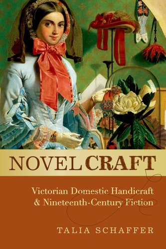 Novel Craft Victorian Domestic Handicraft and Nineteenth-Century Fiction