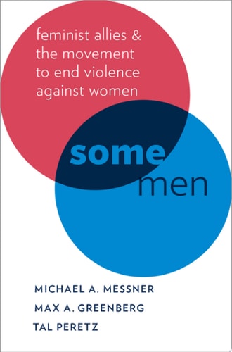 Some Men: Feminist Allies and the Movement to End Violence against Women