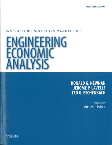 Engineering Economic Analysis: Instructor's Solutions Manual