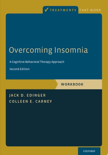 Overcoming Insomnia A Cognitive-Behavioral Therapy Approach, Workbook