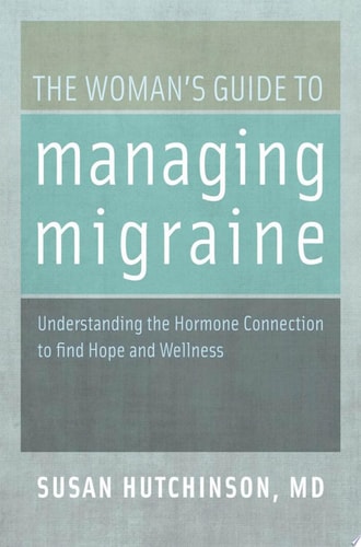 The Woman's Guide to Managing Migraine