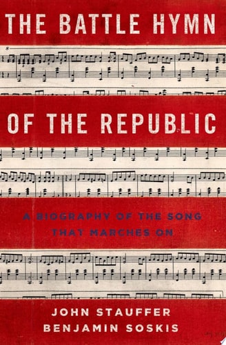 The Battle Hymn of the Republic: A Biography of the Song That Marches On
