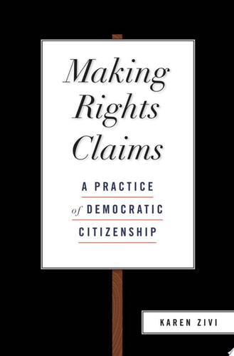 Making Rights Claims: A Practice of Democratic Citizenship