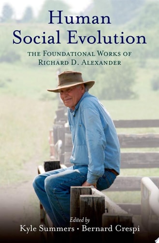 Human Social Evolution: The Foundational Works of Richard D. Alexander