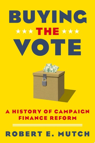Buying the Vote A History of Campaign Finance Reform