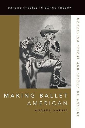 Making Ballet American Modernism Before and Beyond Balanchine