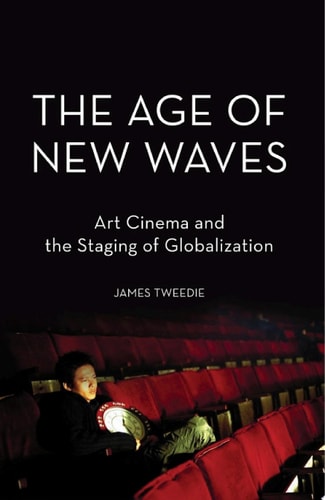 The Age of New Waves: Art Cinema and the Staging of Globalization