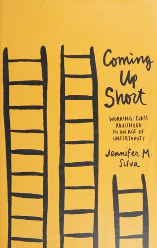 Coming Up Short: Working-Class Adulthood in an Age of Uncertainty