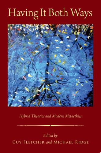 Having it Both Ways Hybrid Theories and Modern Metaethics