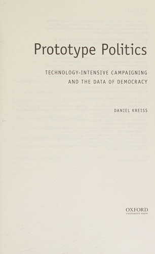 Prototype Politics: Technology-Intensive Campaigning and the Data of Democracy