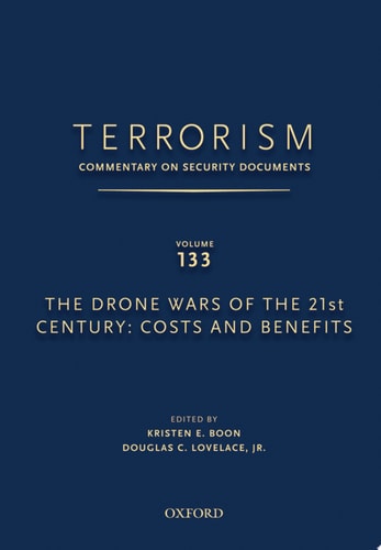 Terrorism: Commentary on Security Documents, Volume 133: The Drone Wars of the 21st Century: Costs and Benefits