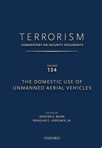 Terrorism: Commentary on Security Documents, Volume 134: The Domestic Use of Unmanned Aerial Vehicles