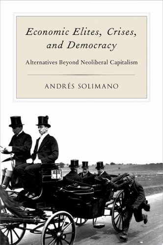 Economic Elites, Crises, and Democracy: Alternatives Beyond Neoliberal Capitalism