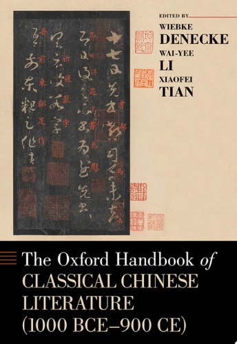 The Oxford Handbook of Classical Chinese Literature: 1000 BCE-900 CE
