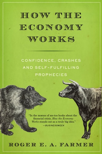 How the Economy Works Confidence, Crashes and Self-Fulfilling Prophecies