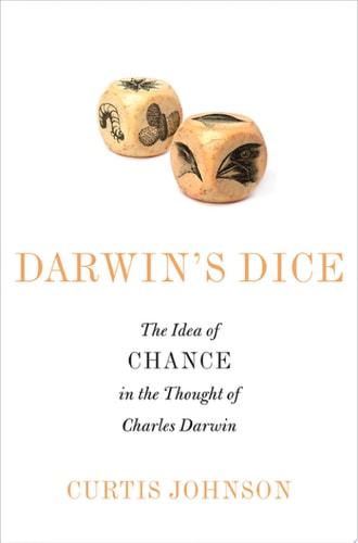 Darwin's Dice The Idea of Chance in the Thought of Charles Darwin