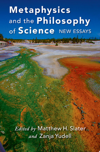 Metaphysics and the Philosophy of Science New Essays