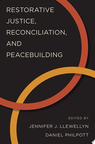 Restorative Justice, Reconciliation, and Peacebuilding