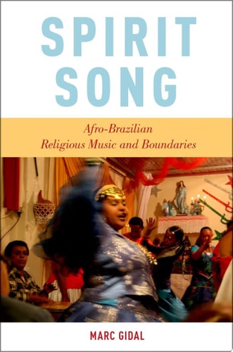 Spirit Song Afro-Brazilian Religious Music and Boundaries