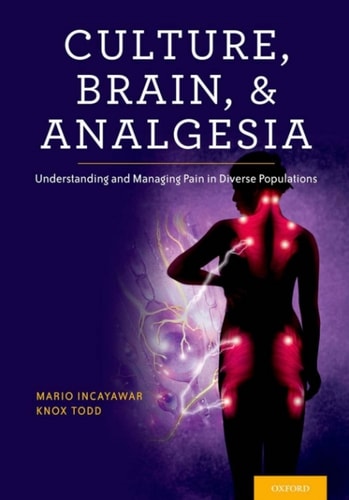 Culture, Brain, and Analgesia: Understanding and Managing Pain in Diverse Populations