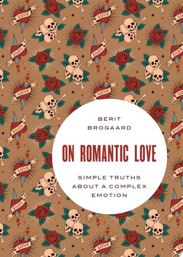 On Romantic Love: Simple Truths about a Complex Emotion