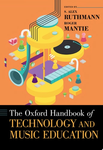 The Oxford Handbook Of Technology And Music Education