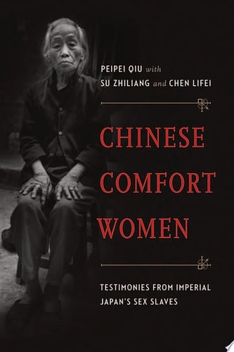 Chinese Comfort Women: Testimonies from Imperial Japan's Sex Slaves