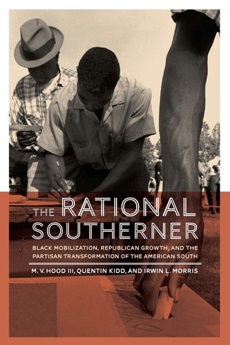 The Rational Southerner Black Mobilization, Republican Growth, and the Partisan Transformation of the American South