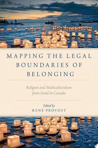 Mapping the Legal Boundaries of Belonging: Religion and Multiculturalism from Israel to Canada