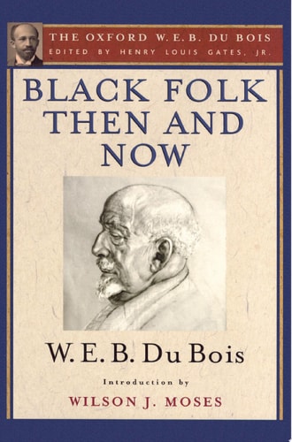 Black Folk Then and Now: An Essay in the History and Sociology of the Negro Race