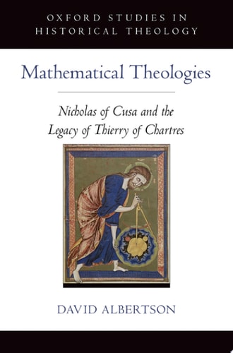 Mathematical Theologies: Nicholas of Cusa and the Legacy of Thierry of Chartres