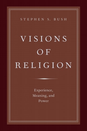 Visions of Religion: Experience, Meaning, and Power