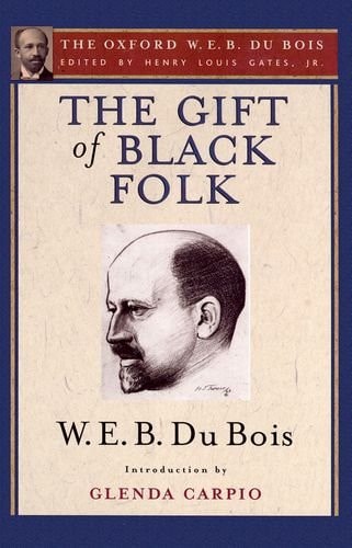 The Gift of Black Folk: The Negroes in the Making of America