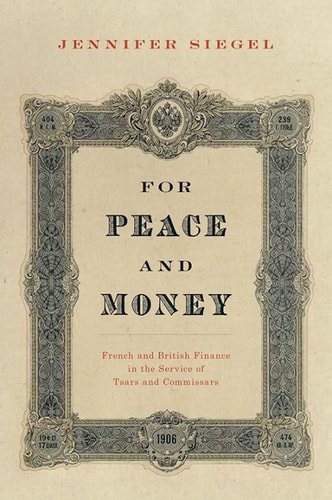 For Peace and Money: French and British Finance in the Service of Tsars and Commissars