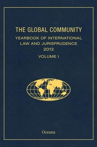 The Global Community Yearbook of International Law and Jurisprudence: 2013