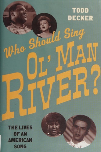 Who Should Sing 'Ol' Man River': The Lives of an American Song