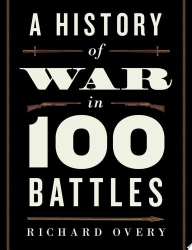 History of War in 100 Battles