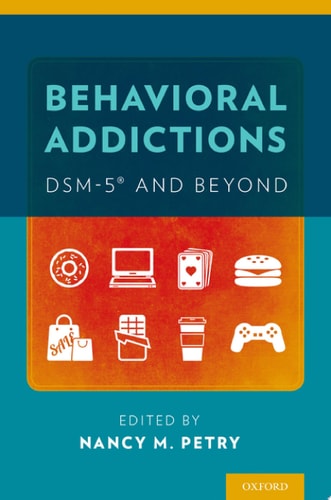 Behavioral Addictions: DSM-5® and Beyond: Dsm-5(r) and Beyond