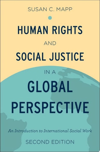 Human Rights and Social Justice in a Global Perspective: An Introduction to International Social Work