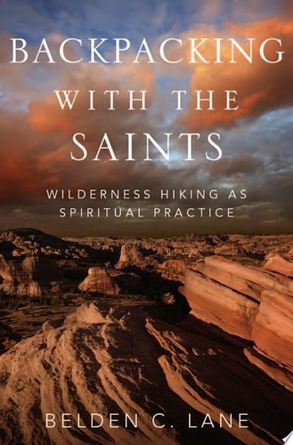 Backpacking with the Saints: Wilderness Hiking as Spiritual Practice