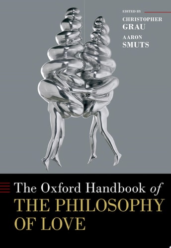 The Oxford Handbook of the Philosophy of Love