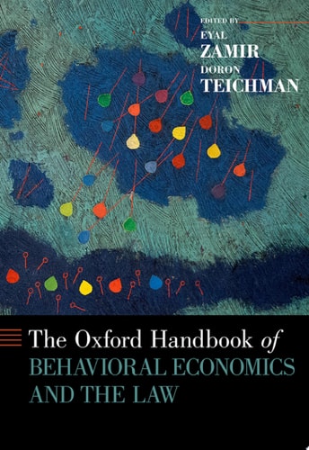 The Oxford Handbook of Behavioral Economics and the Law (Oxford Handbooks)