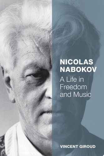 Nicolas Nabokov: A Life in Freedom and Music