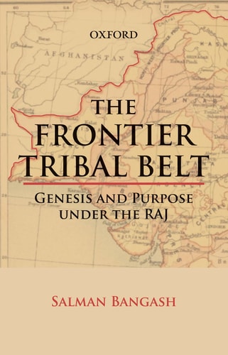 The Frontier Tribal Belt: Genesis and Purpose Under the Raj