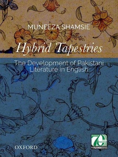 Hybrid Tapestries: The Development of Pakistani Literature in English