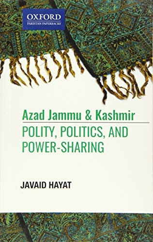 Azad Jammu and Kashmir: Polity, Politics, and Power-Sharing