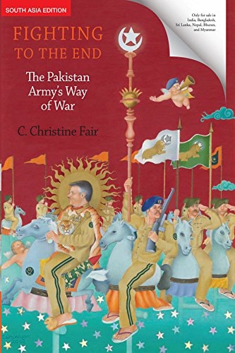 Fighting to the End: The Pakistan Army's Way of War
