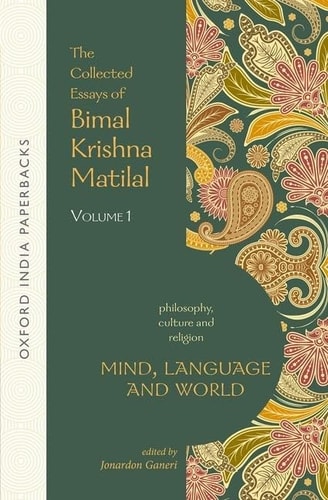 Mind, Language and World: The Collected Essays of Bimal Krishna Matilal, Volume I