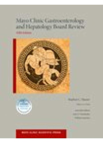 Mayo Clinic Gastroenterology and Hepatology Board Review